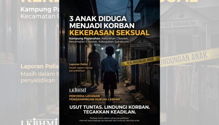 LKBHMI Desak Polisi Usut Tuntas Tiga Anak Diduga Jadi Korban Kekerasan Seksual di Cibadak Sukabumi
